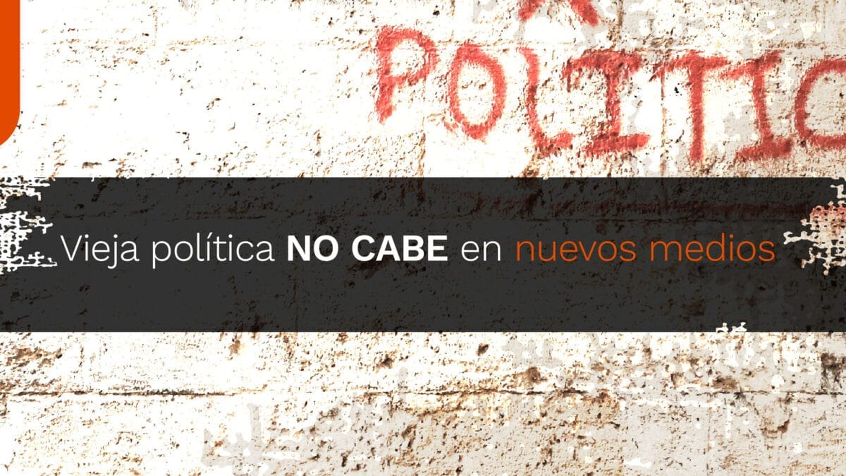 Vieja política no cabe en nuevos medios