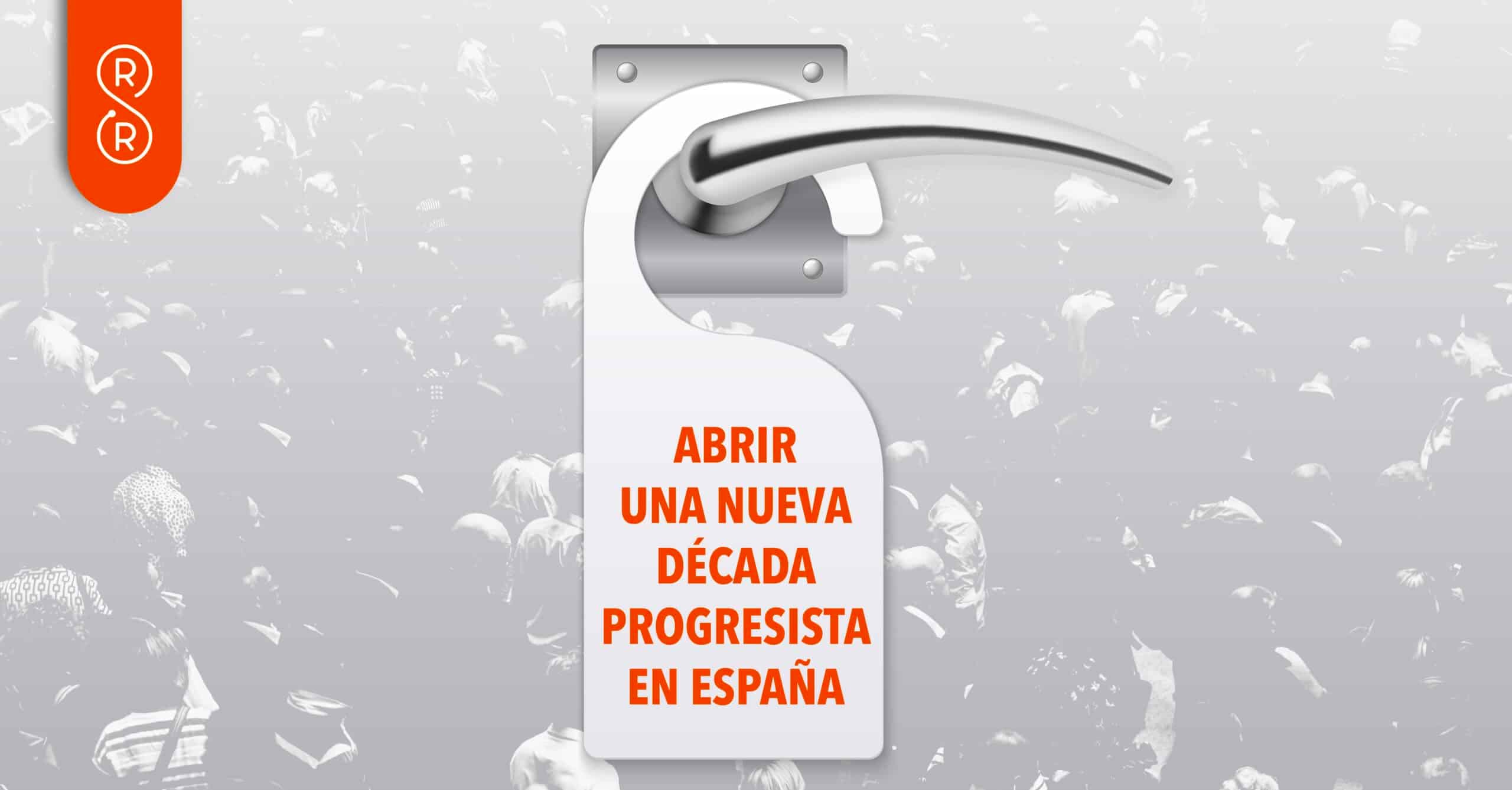 Abrir una nueva década progresista en España