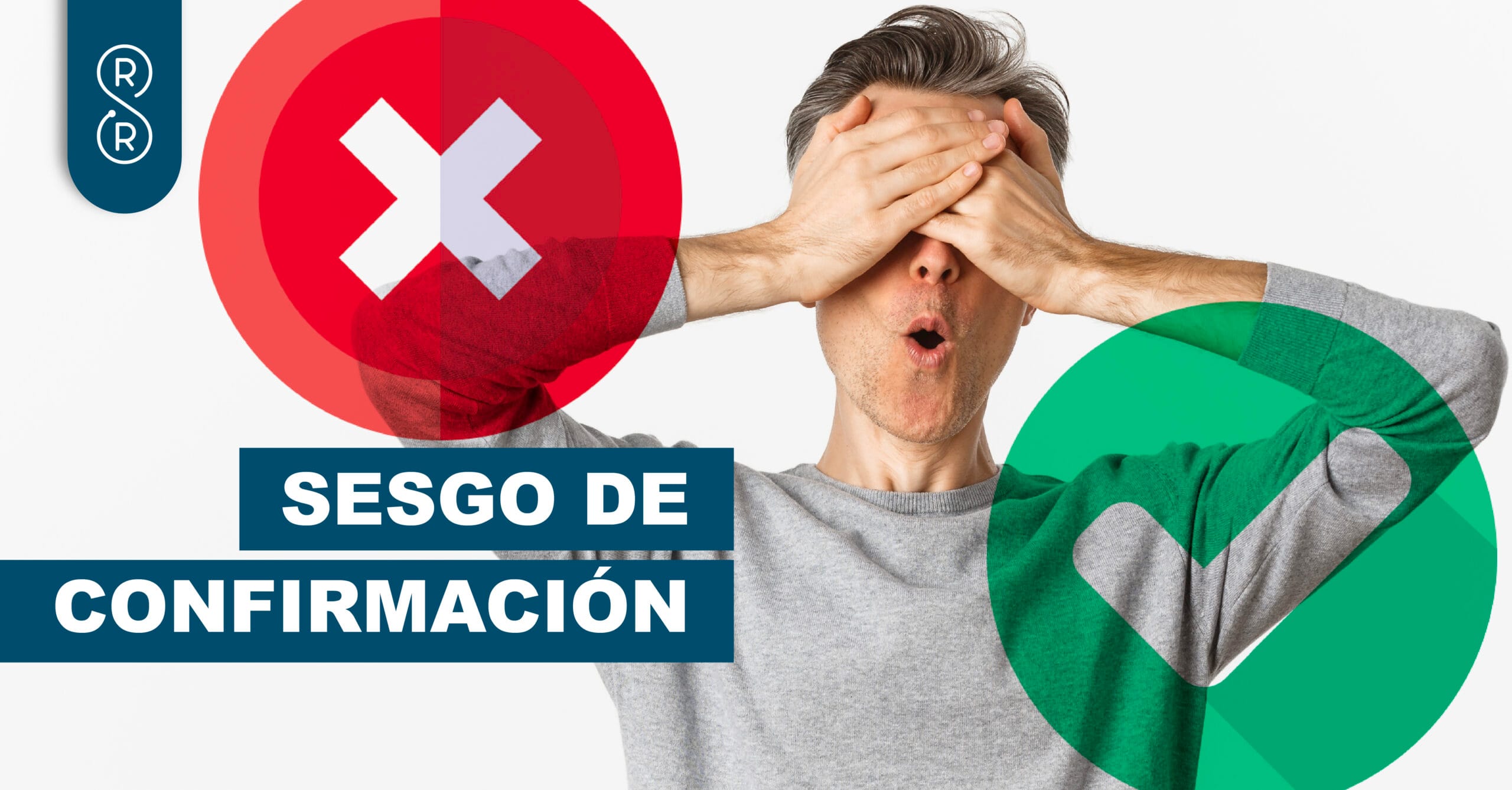 Sesgo de la confirmación, buscar información que confirma las creencias ya adquiridas