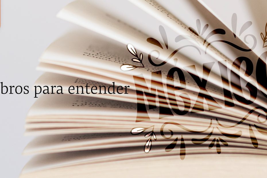 5 LIBROS PARA ENTENDER MEXICO