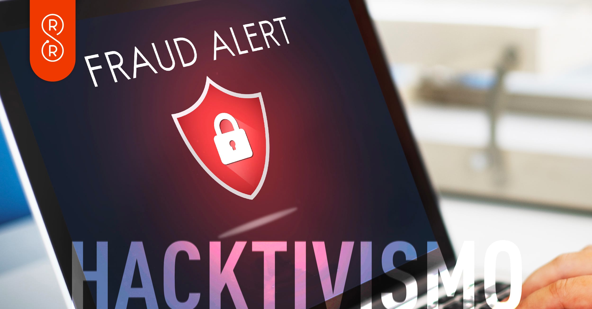 Hacktivismo y uso fraudulento de datos