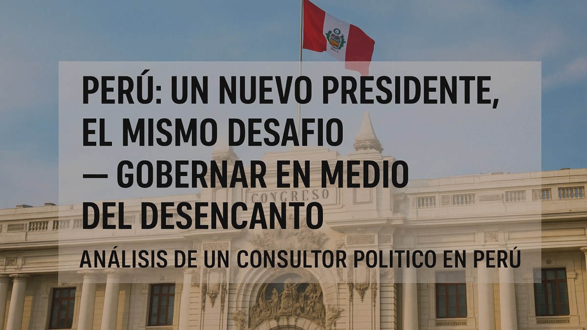 Crisis y oportunidad política en Perú: reflexiones de un consultor político